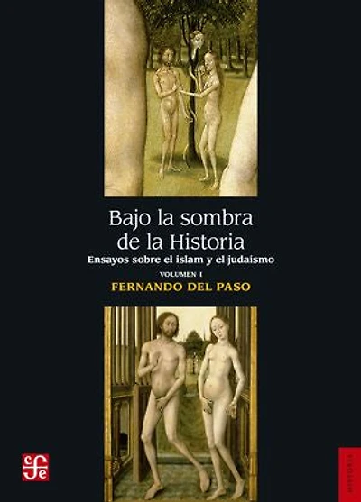 Bajo la sombra de la Historia: Ensayos sobre el islam y el judaísmo, vol. I