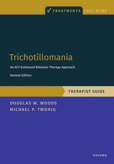 Trichotillomania: Therapist Guide: An ACT-enhanced Behavior Therapy Approach Guide