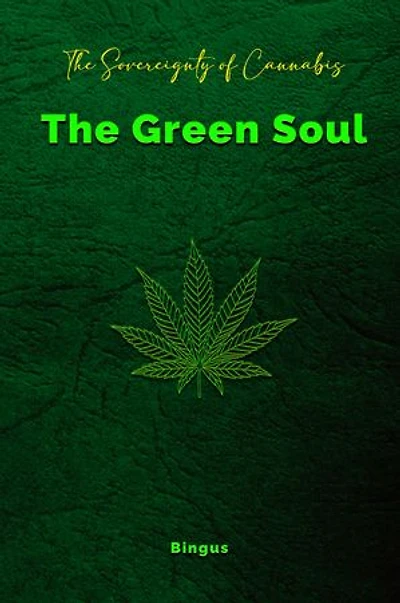 The Sovereignty of Cannabis: The Green Soul