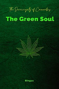 The Sovereignty of Cannabis: The Green Soul