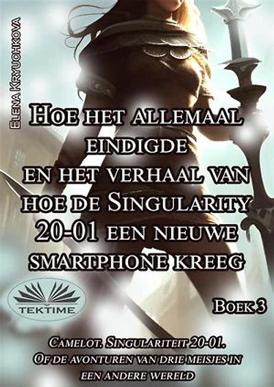Boek 3. Hoe Het Allemaal Eindigde En Verhaal Van De Singularity 20-01: Een Nieuwe Smartphone Kreeg