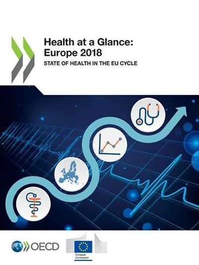 Health at a Glance: Europe 2018: State of Health in the EU Cycle