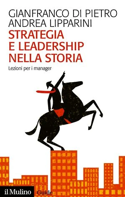 Strategia e leadership nella storia: Lezioni per i manager
