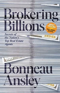 Brokering Billions: Secrets of the Nation’s Top Real Estate Agents