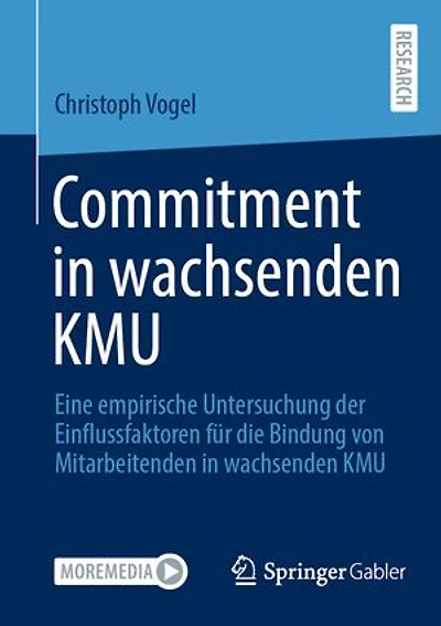 Commitment wachsenden KMU: Eine empirische Untersuchung der Einflussfaktoren fur die Bindung von Mitarbeitenden KMU