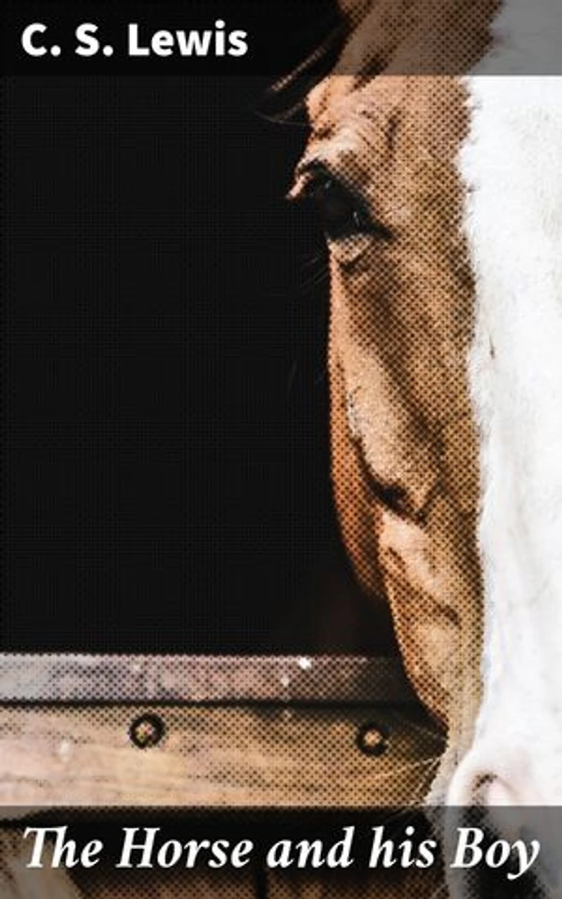 The Horse and his Boy: An Engaging Adventure Through the Fantastical World of Narnia