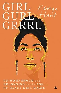 Girl Gurl Grrrl: On Womanhood And Belonging The Age Of Black Magic