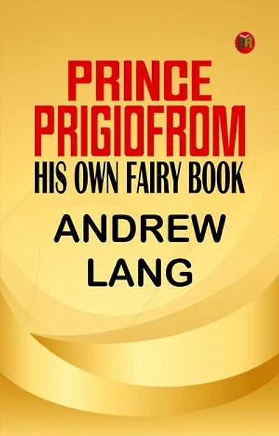 Prince Prigio From His Own Fairy Book
