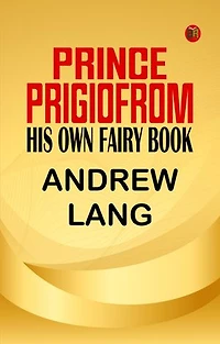 Prince Prigio From His Own Fairy Book
