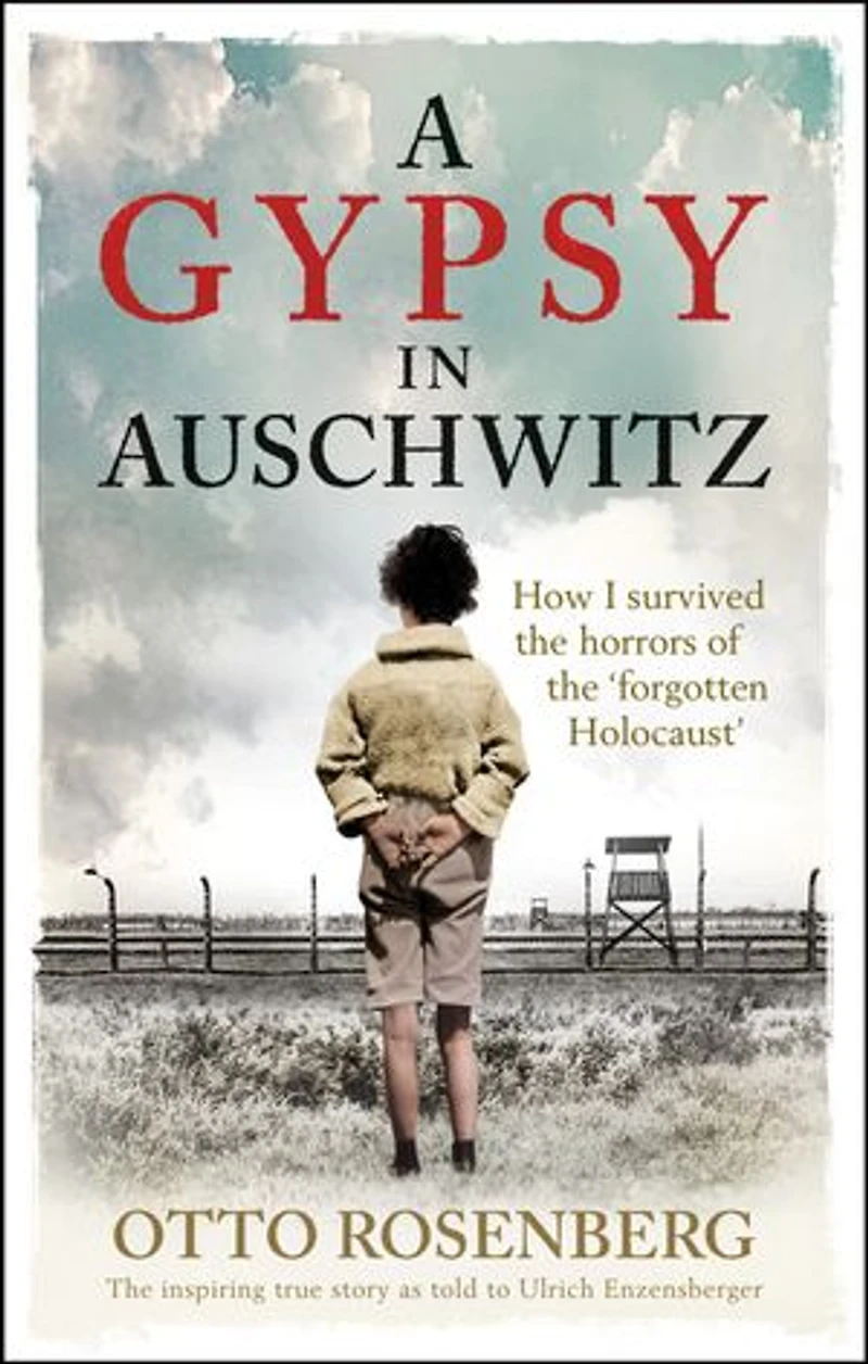 A Gypsy Auschwitz: How I Survived the Horrors of ‘Forgotten Holocaust'