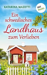 Ein schwedisches Landhaus zum Verlieben: Roman | Schwedisches Landglück 1
