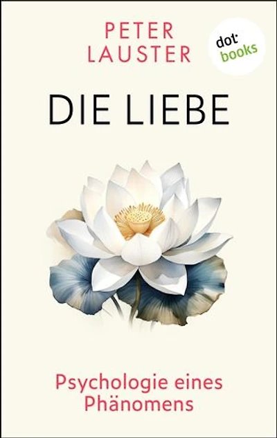 Die Liebe: Psychologie eines Phänomens