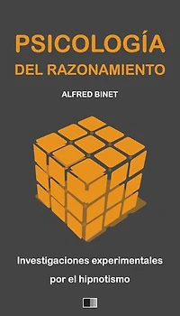 La Psicología del Razonamiento : Investigaciones experimentales por el hipnotismo