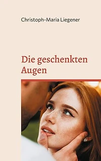 Die geschenkten Augen: Ein Märchen