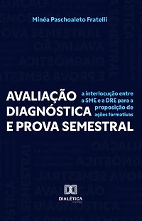 Avaliação Diagnóstica e Prova Semestral: a interlocução entre a SME e a DRE para a proposição de ações formativas