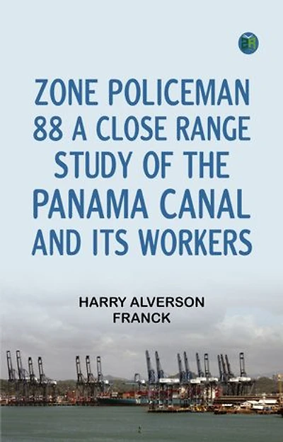 Zone Policeman 88 a close range study of the Panama canal and its workers