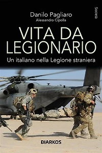 Vita da Legionario: Un italiano nella Legione straniera