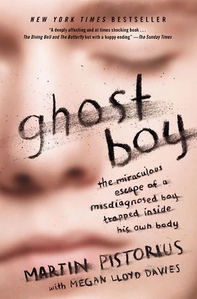 Ghost Boy: The Miraculous Escape Of A Misdiagnosed Boy Trapped Inside His Own Body