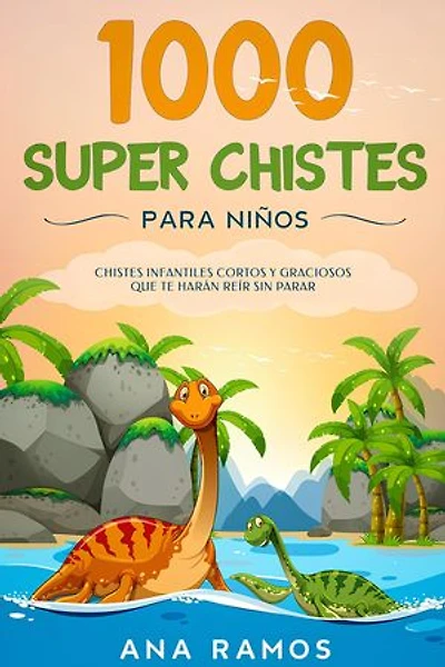 1000 Super Chistes para Niños: Chistes Infantiles Cortos y Graciosos que Te Harán Reír sin Parar