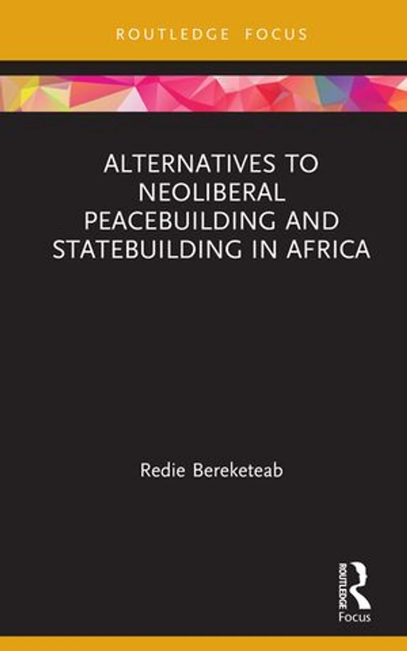 Alternatives to Neoliberal Peacebuilding and Statebuilding Africa