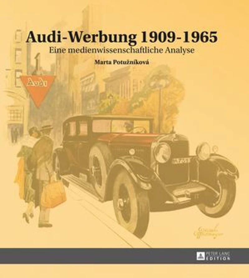 Audi-Werbung 1909-1965: Eine medienwissenschaftliche Analyse