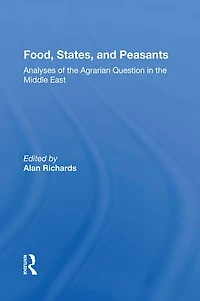 Food, States, And Peasants: Analyses Of The Agrarian Question Middle East