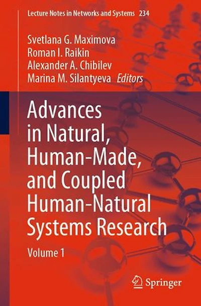 Advances Natural, Human-made, And Coupled Human-natural Systems Research: Volume 1