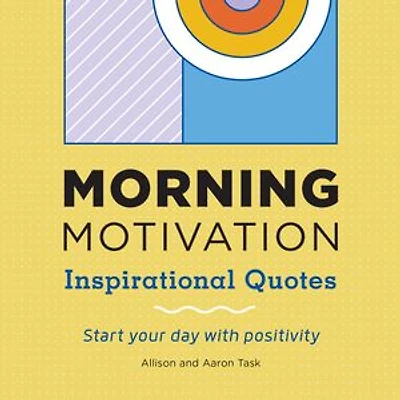 Morning Motivation: Inspirational Quotes Start Your Day with Positivity