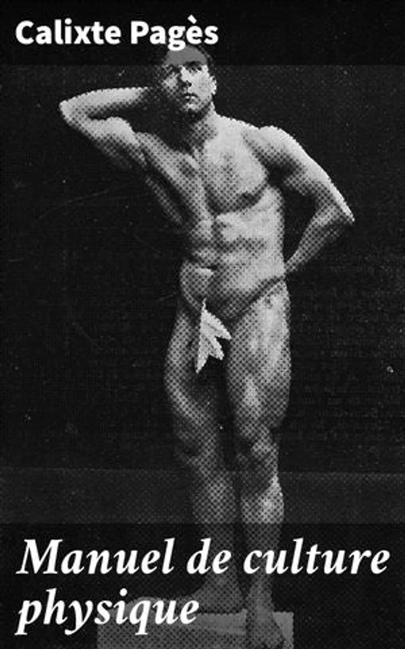 Manuel de culture physique: Un guide complet pour optimiser sa condition physique et sa santé avec des exercices pratiques et des conseils pertinents