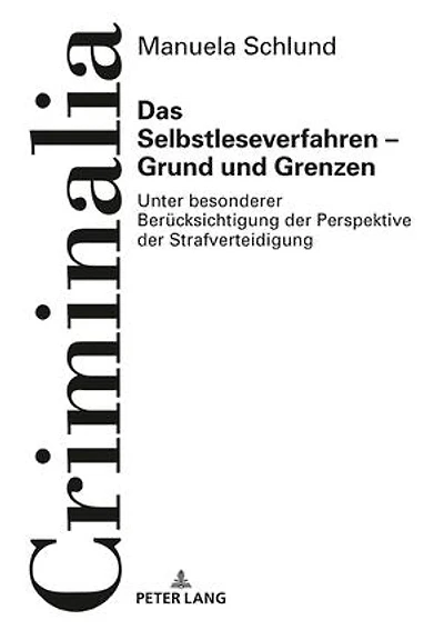 Das Selbstleseverfahren - Grund und Grenzen: Unter besonderer Beruecksichtigung der Perspektive der Strafverteidigung