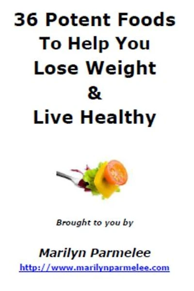 36 Potent Foods To Help You Lose Weight & Live Healthy