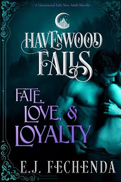 Fate, Love & Loyalty: Havenwood Falls, #3