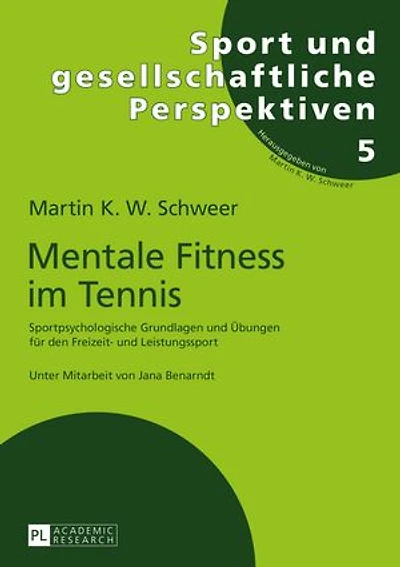 Mentale Fitness im Tennis: Sportpsychologische Grundlagen und Uebungen fuer den Freizeit- und Leistungssport. 2., vollstaendig ueberarbeitete und erweiterte Auflage