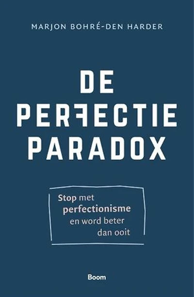 De Perfectieparadox: Stop met perfectionisme en word beter dan ooit