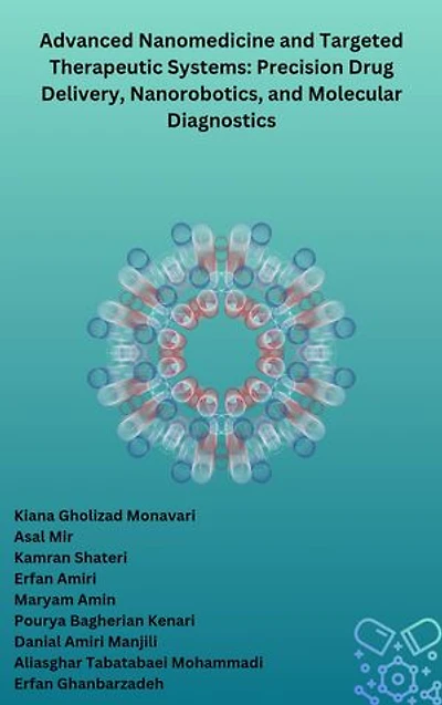 Advanced Nanomedicine and Targeted Therapeutic Systems: Precision Drug Delivery, Nanorobotics, and Molecular Diagnostics
