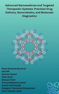Advanced Nanomedicine and Targeted Therapeutic Systems: Precision Drug Delivery, Nanorobotics, and Molecular Diagnostics