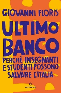 Ultimo banco: Perché insegnanti e studenti possono salvare l'Italia