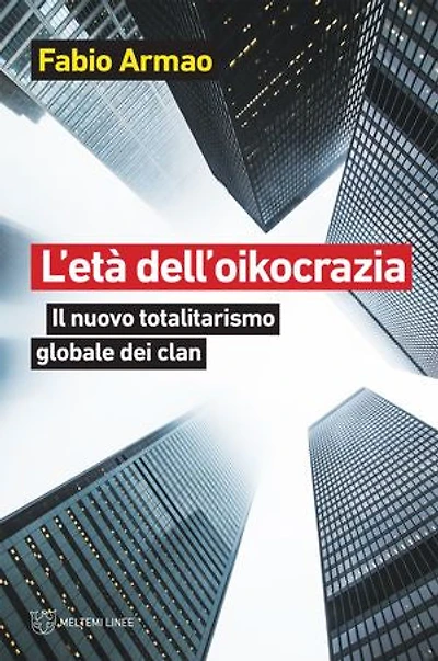 L’età dell’oikocrazia: Il nuovo totalitarismo globale dei clan