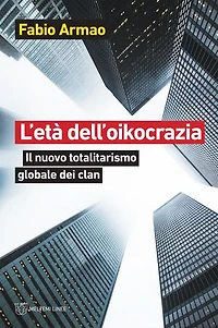 L’età dell’oikocrazia: Il nuovo totalitarismo globale dei clan