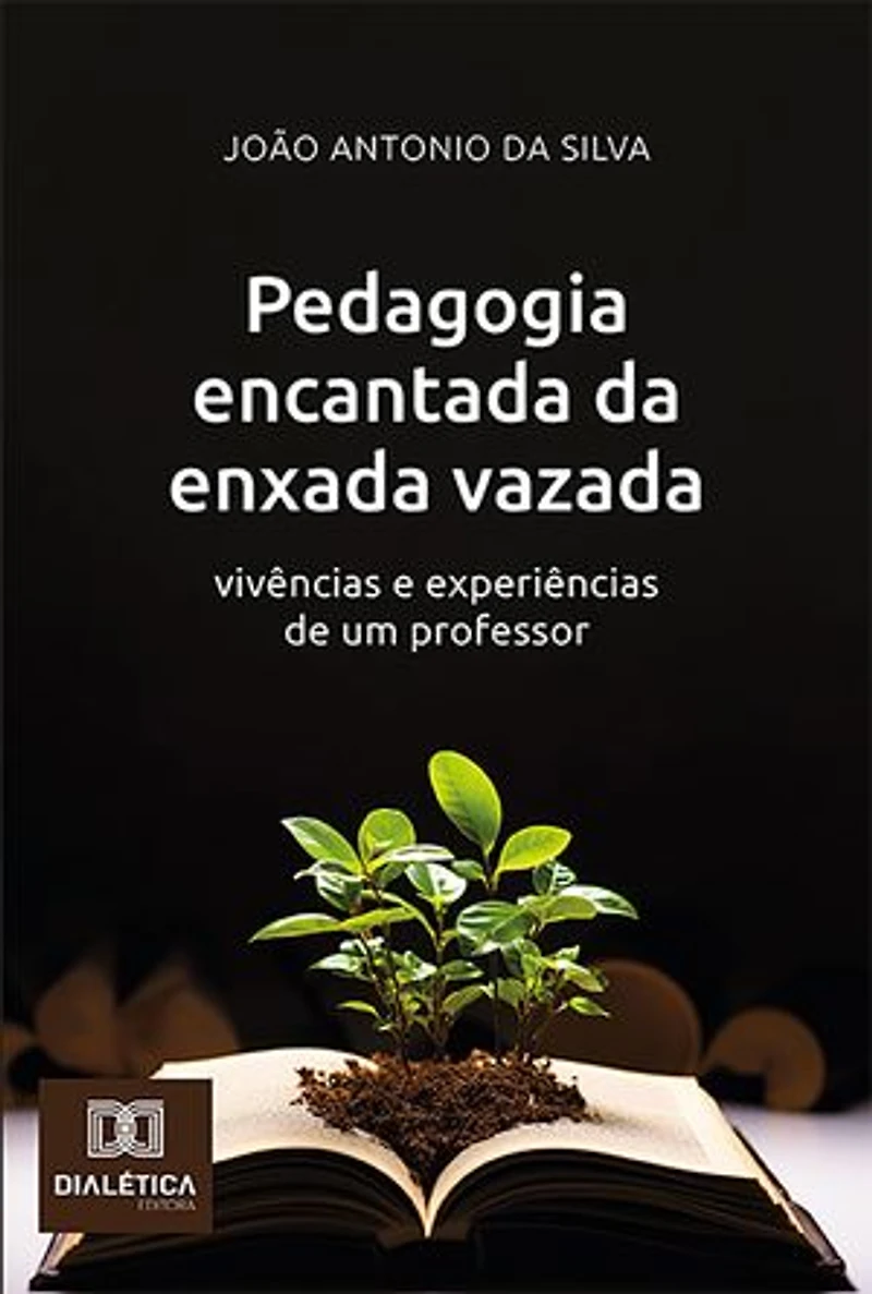 Pedagogia encantada da enxada vazada: vivências e experiências de um professor