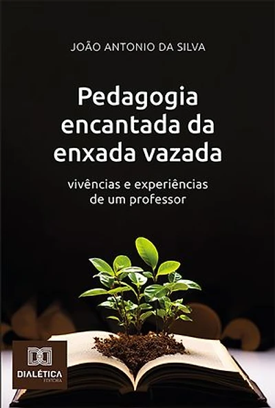 Pedagogia encantada da enxada vazada: vivências e experiências de um professor