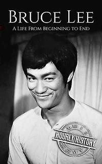 Bruce Lee: A Life from Beginning to End: Biographies of Actors