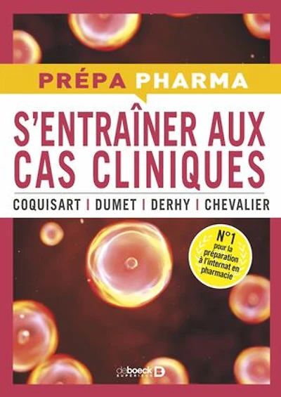 S'entrainer aux cas cliniques: 45 cas pharmaco-thérapeutiques - Réussir l'internat de pharmacie