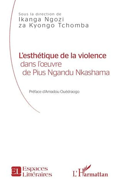 L'esthétique de la violence: dans l'oeuvre - de Pius Ngandu Nkashama