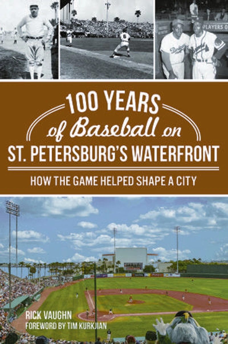 100 Years of Baseball on St. Petersburg's Waterfront: How the Game Helped Shape a City