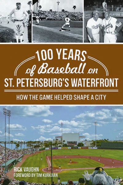 100 Years of Baseball on St. Petersburg's Waterfront: How the Game Helped Shape a City