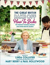 Great British Bake Off: How to Bake: The Perfect Victoria Sponge and Other Baking Secrets: The Perfect Victoria Sponge and Other Baking Secrets