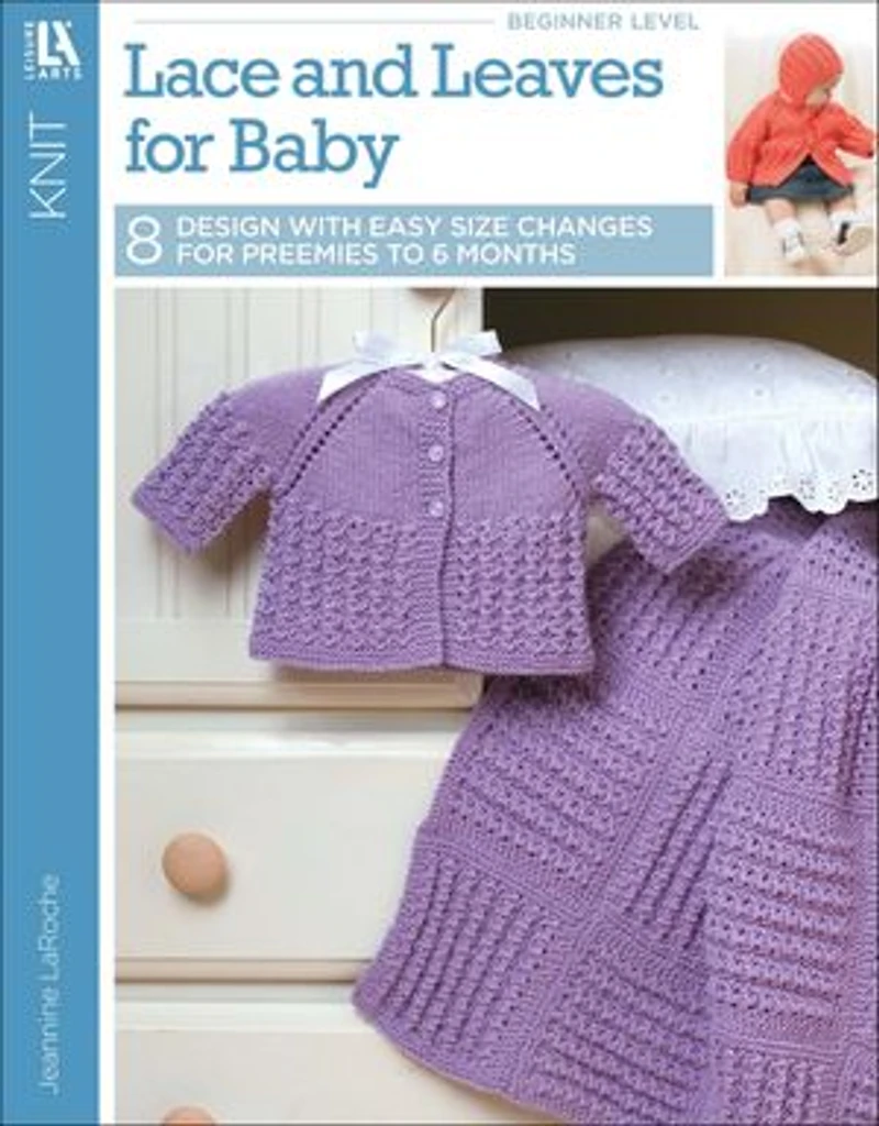 Lace & Leaves for Baby: Easy Changes Preemies to 6 Months!
