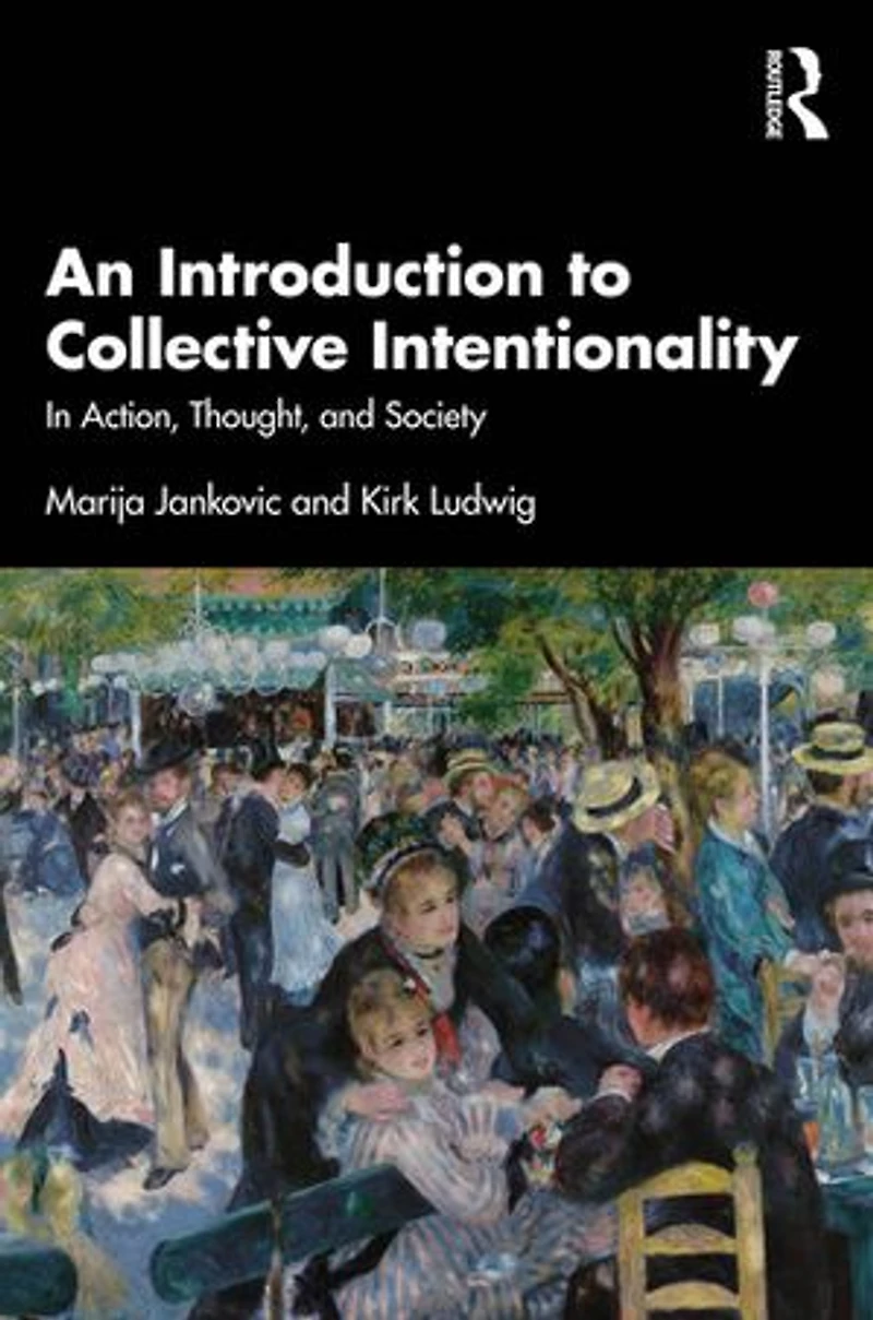 An Introduction to Collective Intentionality: Action, Thought, and Society