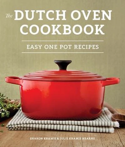 the Dutch Oven Cookbook: Recipes for Best Pot Your Kitchen (Gifts Cooks)